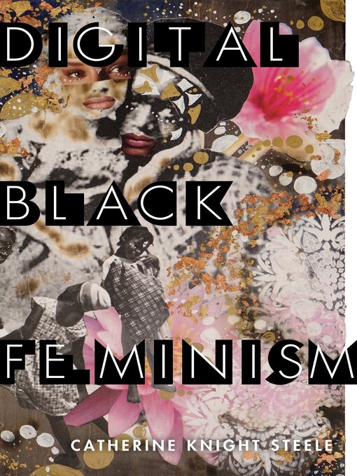 Title details for Digital Black Feminism by Catherine Knight Steele - Available